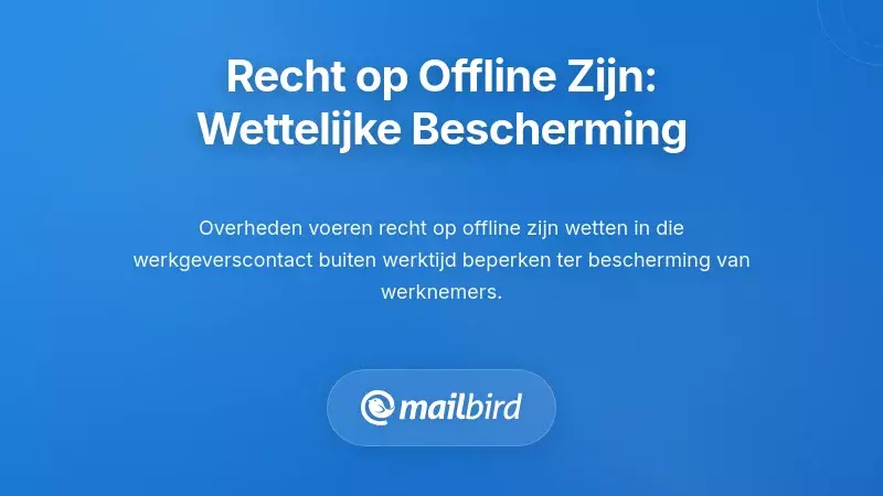 Het Wettelijke Recht om te Ontkoppelen: Welke Bescherming Bestaat en Waar