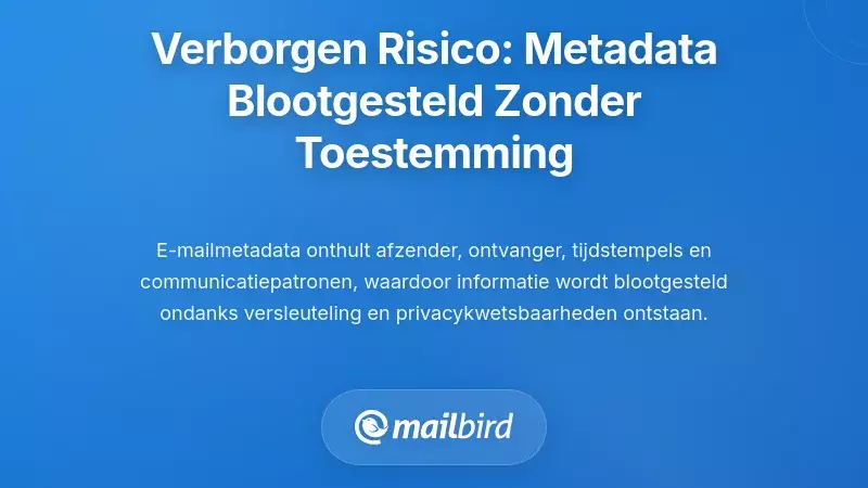 Het Verborgen Data Probleem: Privacyrisico's bij e-mailbijlagen waaraan je nooit hebt ingestemd