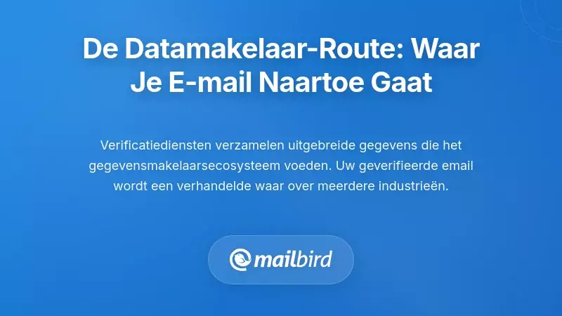 De Data Broker Pipeline: Waar Uw Geverifieerde E-mail Vervolgens Heengaat