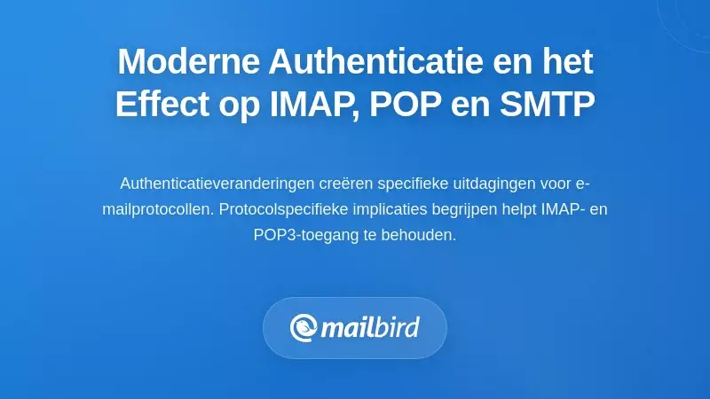 Hoe Moderne Authenticatie IMAP-, POP- en SMTP-protocollen Be&iuml;nvloedt