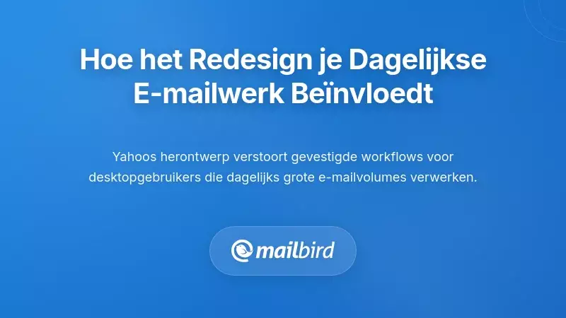 Vergelijking van Yahoo Mail workflow waarbij veranderingen die dagelijkse e-mailbeheer en productiviteit beïnvloeden worden benadrukt