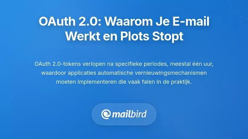 Het OAuth 2.0 Token Expiratieprobleem: Waarom uw e-mail werkt en plotseling niet meer