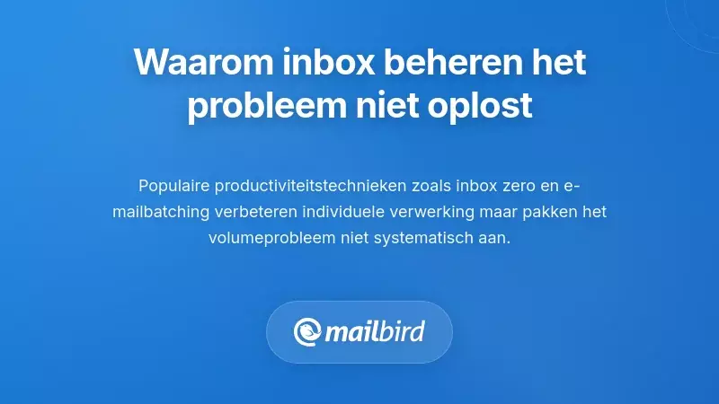 Individuele inboxbeheersstrategie&euml;n falen bij het aanpakken van de oorzaak van het hoge emailvolume