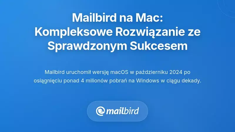 Mailbird dla Mac: Kompleksowe rozwiązanie oparte na udanej wersji dla Windows