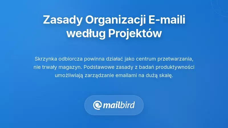 Podstawowe zasady organizacji e-maili w oparciu o projekty