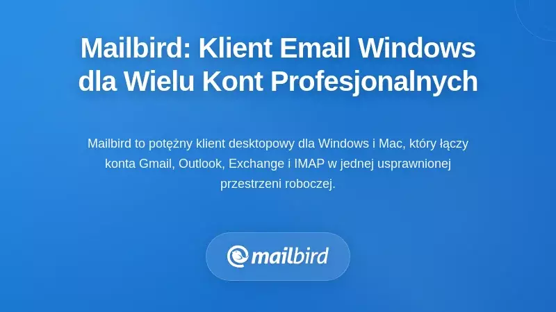 Mailbird: Klient poczty Windows zoptymalizowany dla profesjonalistów z wieloma kontami