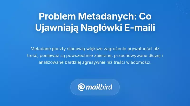 Problem z Metadanymi: Co Twoje Nagłówki E-mailowe O Tobie Mówią