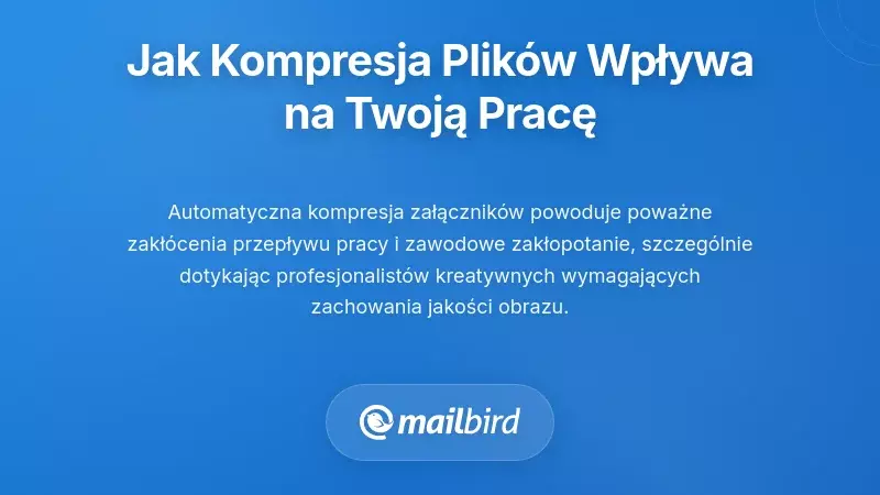 Profesjonalista doświadczający utraty jakości i problem&oacute;w z kompresją załącznik&oacute;w e-mail w pracy