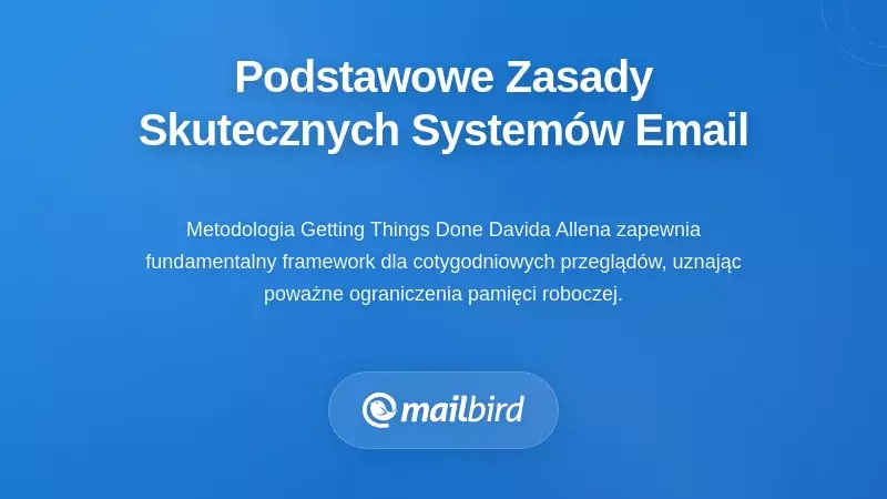 Podstawowe zasady skutecznych system&oacute;w przeglądu e-maili