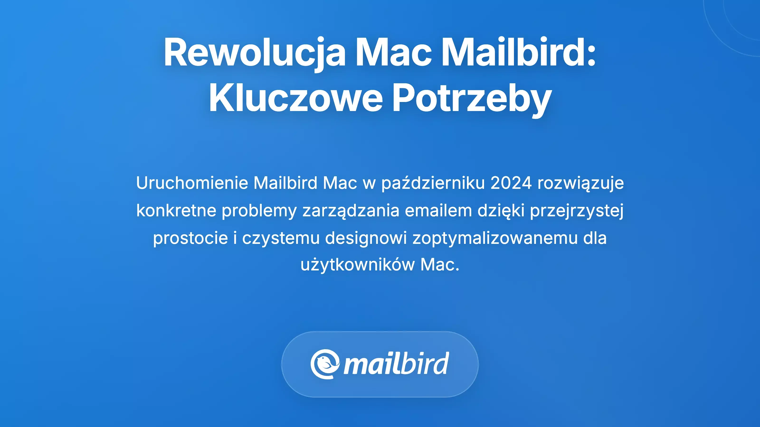 Rewolucja Mailbird na Mac: Zaspokojenie Podstawowych Potrzeb Użytkownik&oacute;w