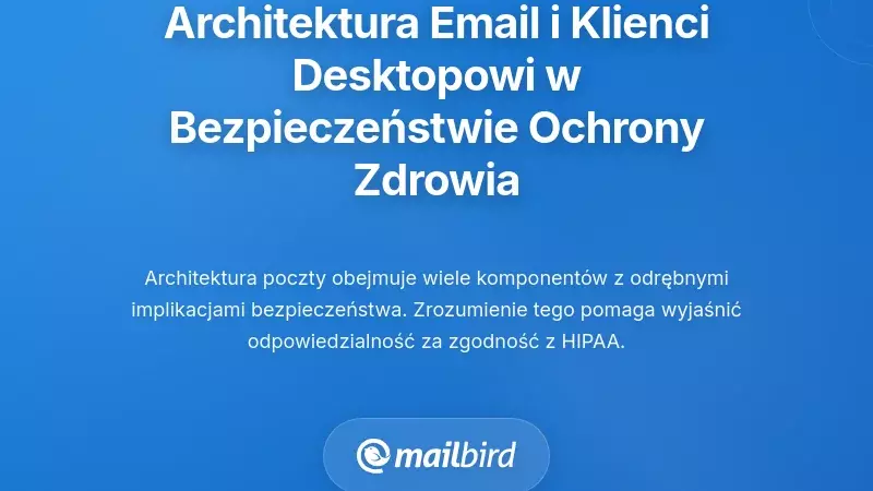 Architektura e-maili i rola klientów desktopowych w bezpieczeństwie opieki zdrowotnej