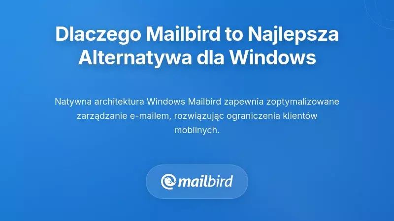 Dlaczego Mailbird jest lepszą alternatywą dla użytkowników Windows