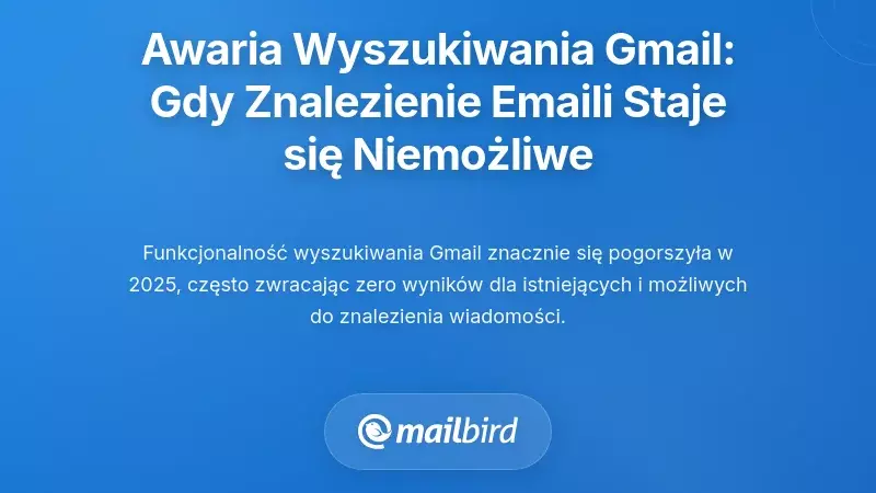 Analiza funkcjonalności wyszukiwania w Gmailu: Kiedy znalezienie własnych e-maili staje się niemożliwe