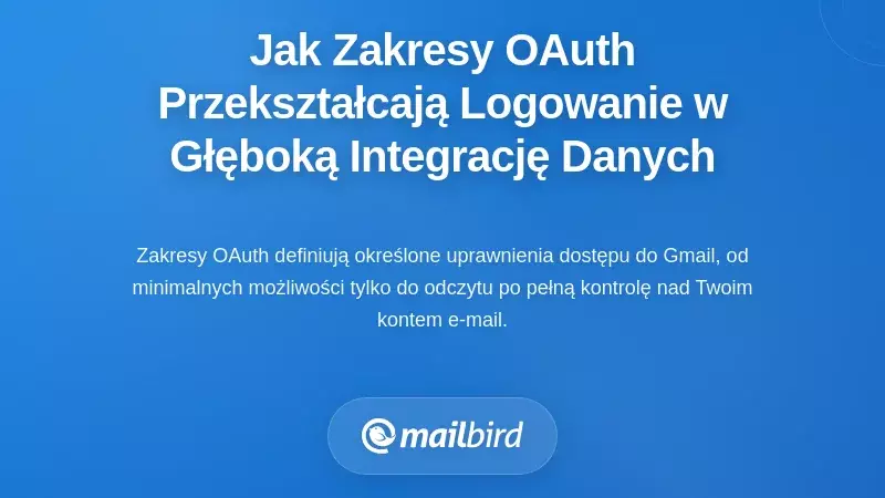 Jak zakresy OAuth przekształcają podstawowe logowanie w głęboką integrację danych