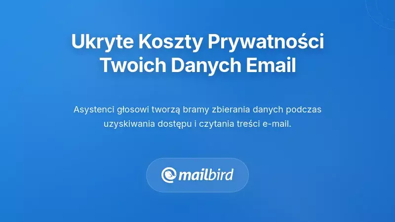 Ukryte koszty prywatności: co się dzieje z Twoimi danymi e-mail