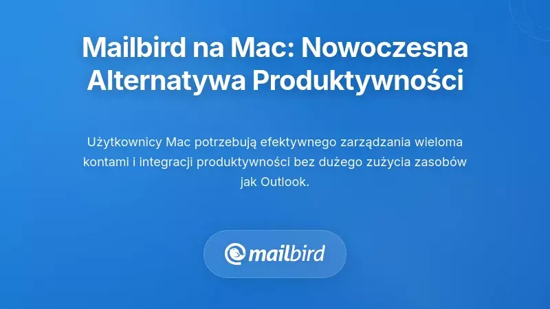 Mailbird dla Mac: Nowoczesna alternatywa skupiona na wydajności
