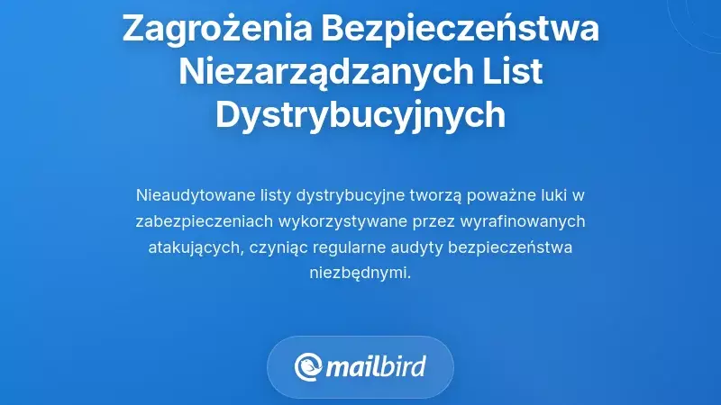Ryzyka bezpieczeństwa i prywatności związane z niezarządzanymi listami dystrybucyjnymi