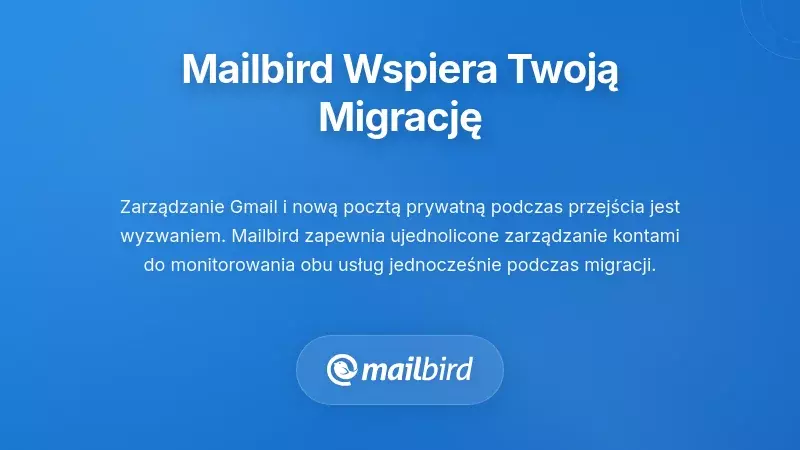 Interfejs klienta poczty Mailbird pokazujący przepływ pracy migracji z Gmail do prywatnej poczty oraz zarządzanie skrzynką odbiorczą