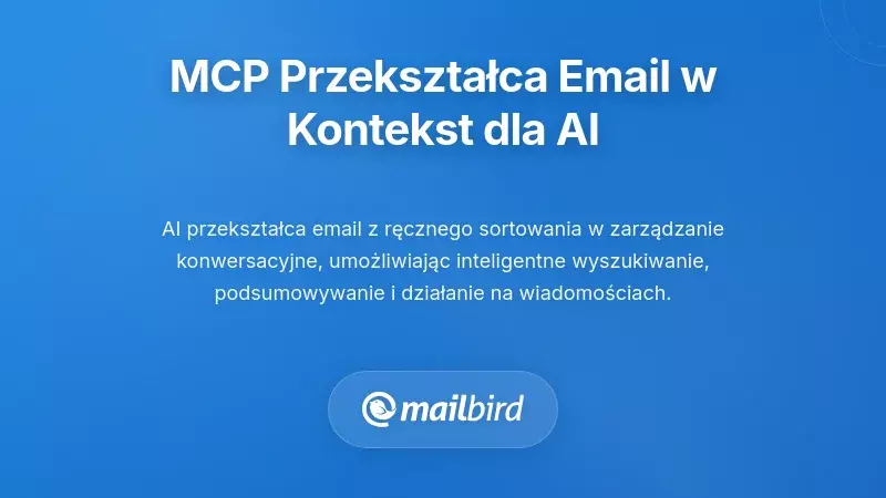 Jak MCP przekształca e-mail z protokołu do kontekstu dostępnego dla AI