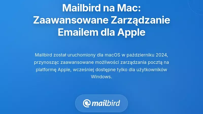 Mailbird dla Mac: Wprowadzenie Zaawansowanego Zarządzania E-mailem dla Użytkownik&oacute;w Apple