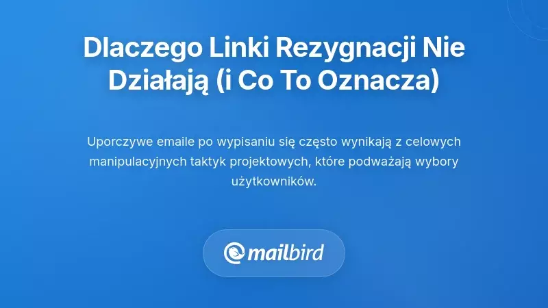 Dlaczego linki „Anuluj subskrypcję” często nie działają (i co to oznacza)