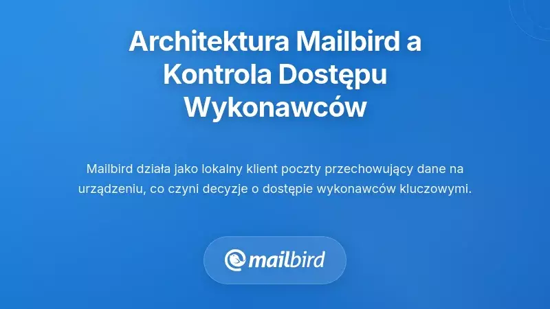 Jak architektura Mailbird wpływa na zarządzanie dostępem kontrahentów