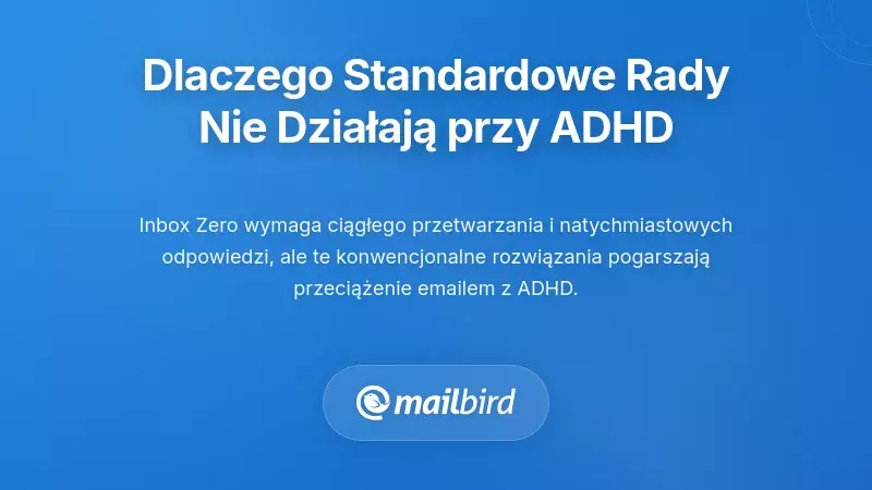 Zarządzanie e-mailem w ADHD pokazujące, dlaczego strategie inbox zero nie działają dla mózgów neurodywergentnych