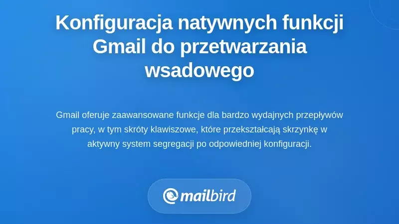 Konfigurowanie natywnych funkcji Gmaila do przetwarzania wsadowego