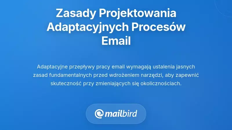 Podstawowe zasady projektowania adaptacyjnych przepływów pracy e-mail