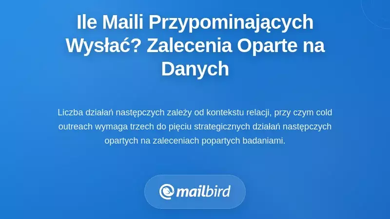 Ile e-maili follow-up powinieneś wysłać? Rekomendacje oparte na dowodach