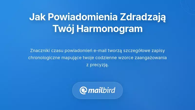 Jak wzorce czasu powiadomień ujawniają Tw&oacute;j codzienny harmonogram