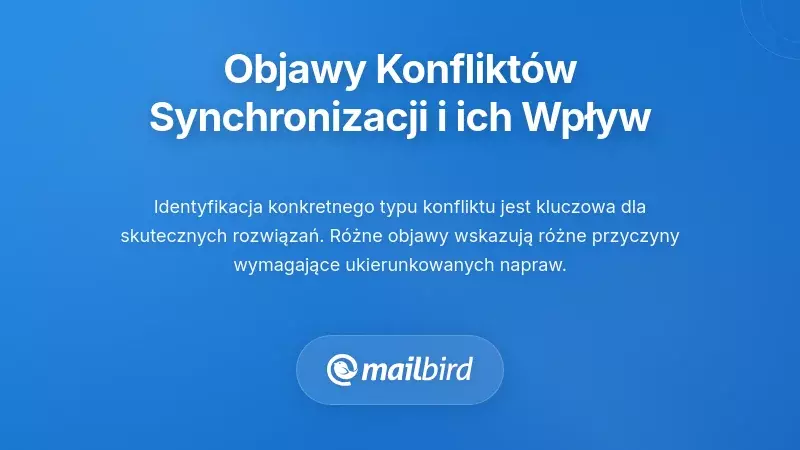Panel pokazujący typowe objawy konflikt&oacute;w synchronizacji Outlook w kliencie poczty Mailbird