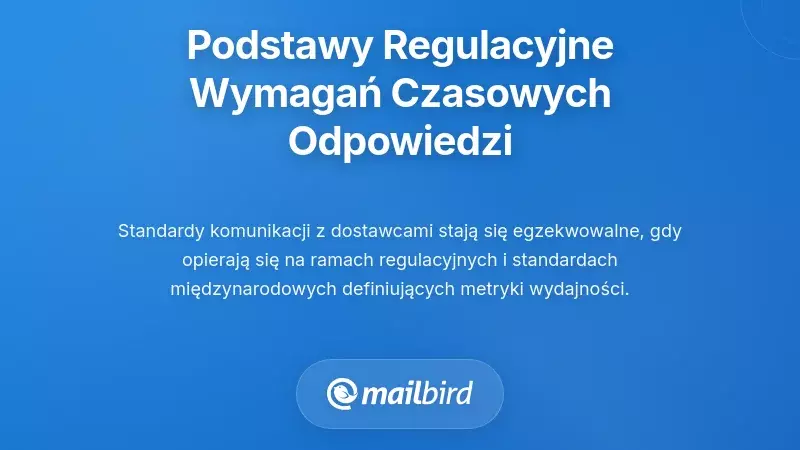 Podstawa regulacyjna i normatywna wymagań dotyczących czasów reakcji