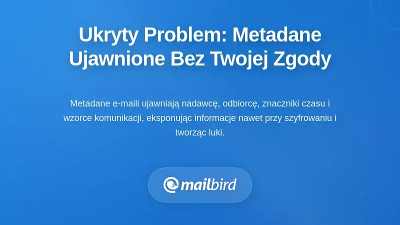 Ukryty problem danych: ujawnianie metadanych, na kt&oacute;re nigdy nie wyraziłeś zgody