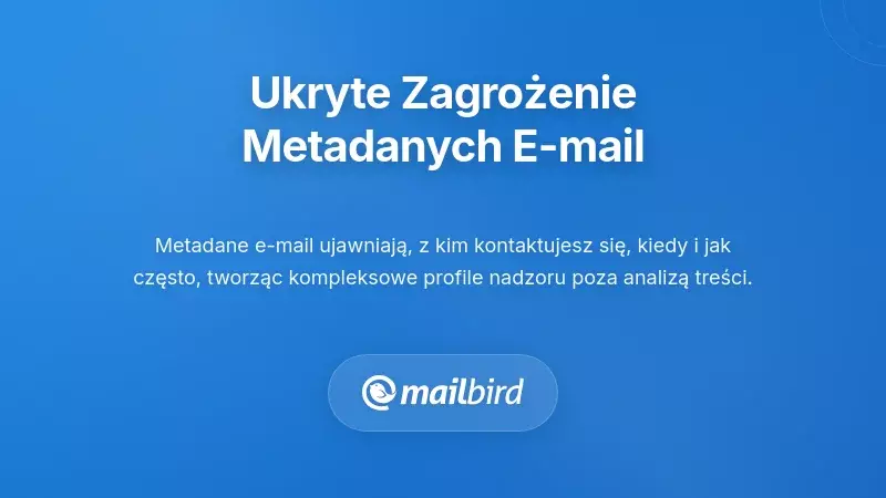 Metadane e-mail ujawniające dane dotyczące osobistej inwigilacji i informacji śledzących