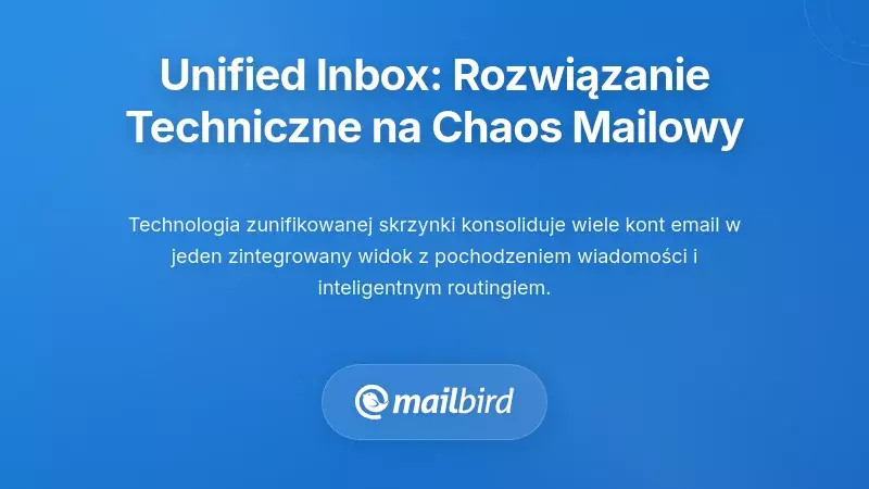 Zunifikowana Skrzynka: Techniczne Rozwiązanie dla Chaosu w Emailach