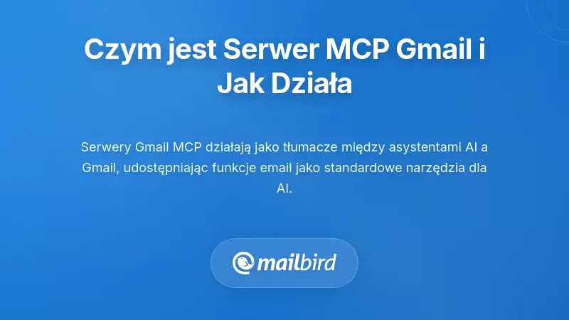 Czym właściwie jest serwer Gmail MCP i jak działa