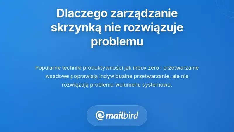Strategie indywidualnego zarządzania skrzynką odbiorczą nie rozwiązują przyczyn problem&oacute;w z ilością e-maili