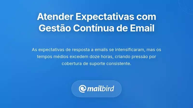 Cumprir as Expectativas dos Clientes Atrav&eacute;s da Propriedade Cont&iacute;nua do Email