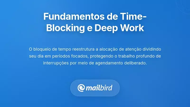 Calend&aacute;rio mostrando per&iacute;odos bloqueados para trabalho profundo e sess&otilde;es agendadas de verifica&ccedil;&atilde;o de e-mails