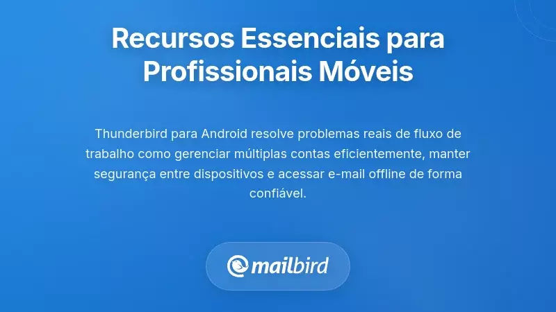 Funcionalidades Principais Que Respondem às Necessidades dos Profissionais Móveis