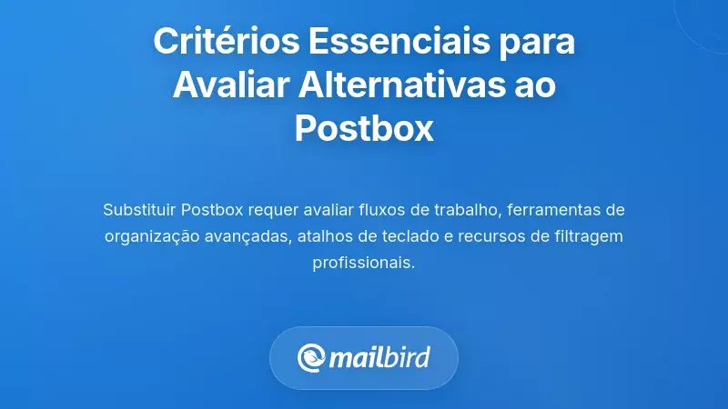 Crit&eacute;rios Essenciais para Avaliar Alternativas ao Postbox