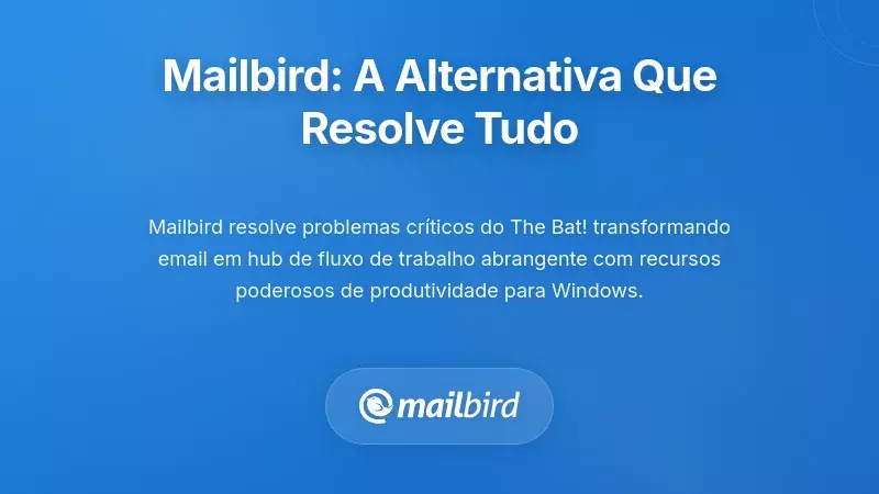Mailbird: A Principal Alternativa que Resolve Todos os Problemas