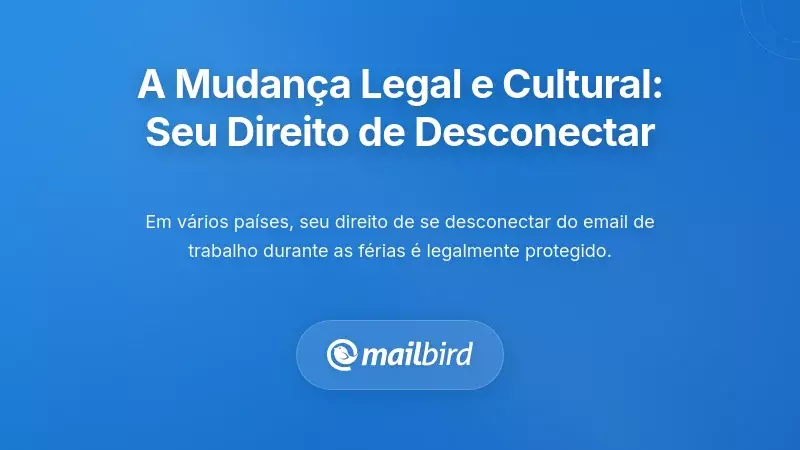 A Mudança Legal e Cultural: O Seu Direito de Desligar-se