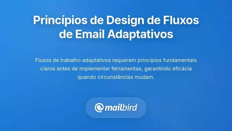 Princ&iacute;pios Fundamentais para o Design Adaptativo de Gerenciamento de Fluxo de Trabalho de E-mail