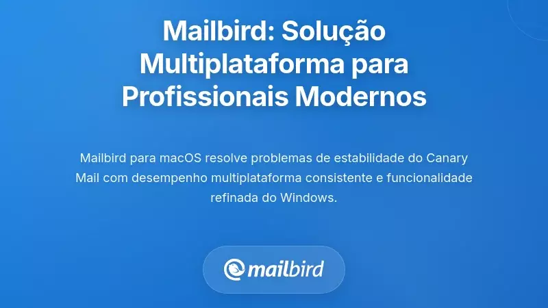 Mailbird: A Solu&ccedil;&atilde;o Abrangente e Multiplataforma para Profissionais Modernos