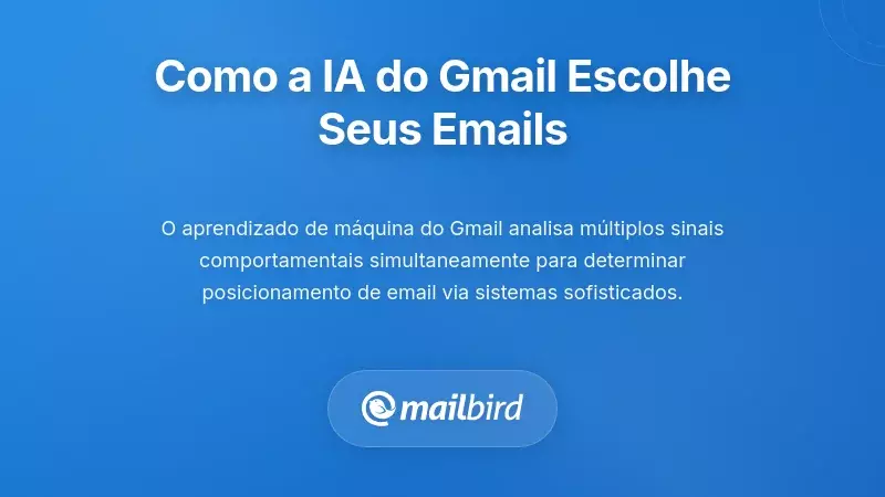 Como a Prioridade de IA do Gmail Decide Realmente o Que Voc&ecirc; V&ecirc;