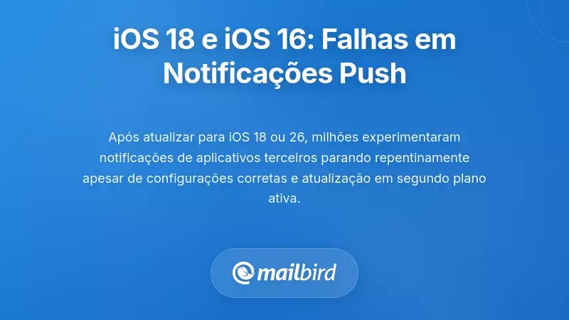 iOS 18 e iOS 26: Falhas Sistem&aacute;ticas nas Notifica&ccedil;&otilde;es Push
