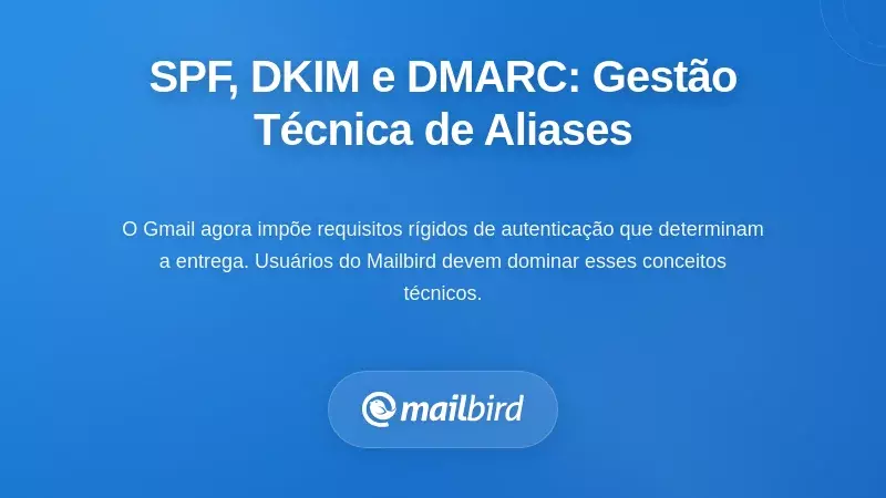 A Realidade T&eacute;cnica: SPF, DKIM e DMARC para Gerenciamento de Aliases
