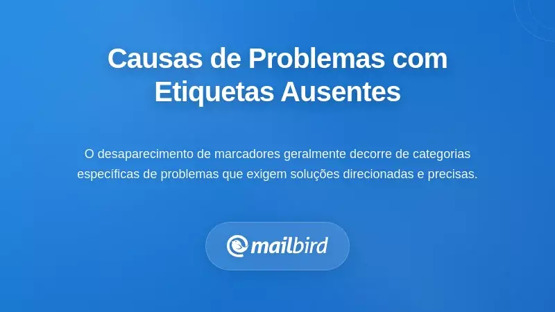 Causas Comuns de Problemas de Exibição de Etiquetas e Etiquetas Faltantes